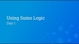 Using Sumo Logic  Mar 2017 Part 1 of 2 [upl. by Laney]