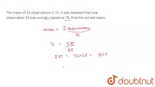 The mean of 25 observations is 72 It was detected that one observation 53 was wrongly copied as 78 [upl. by Enylodnewg979]