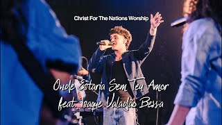 Onde Estaria Sem Teu Amor Where Would I Be  Isaque Valadão IsaqueValadãoBessa amp CFN Worship [upl. by Eberle]