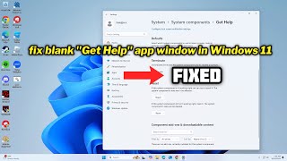 Fix blank quotGet Helpquot app window in Windows 11 [upl. by Alakam197]