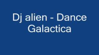 Dj Alien  Dance Galactica [upl. by Hgielah244]