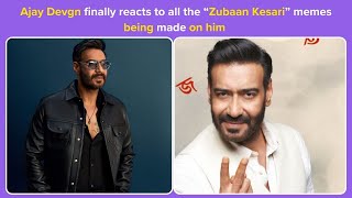 Ajay Devgn finally reacts to all the “Zubaan Kesari” memes being made on him  Bollywood Chronicle [upl. by Feola]