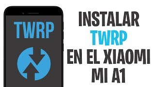 INSTALAR TWRP OFICIAL RECOVERY XIAOMI MI A1 NOUGATOREO [upl. by Ultun]