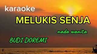 MELUKIS SENJA  KARAOKE  Budi Doremi  nada wanita [upl. by Eirased172]