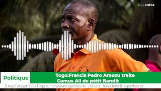 TogoFrancis Pedro Amuzu traite Camus Ali de petit bandit [upl. by Hjerpe264]