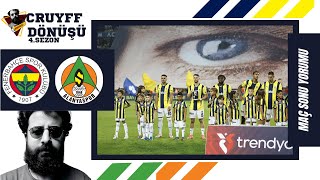 Fenerbahçe  Alanyaspor Maç Sonu Yorumu CruyffDönüşü [upl. by Moersch]