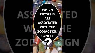 Top 10 Crystals For Cancer Zodiac Sign [upl. by Knowlton944]