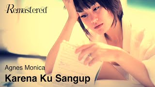 Agnes Monica  Karena Ku Sanggup  Official 4K Remastered Video [upl. by Ijnek306]