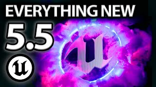 EVERYTHING NEW IN UNREAL ENGINE 55 [upl. by Eudora]