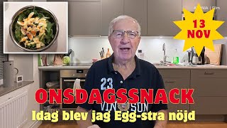 20241113 ONSDAGSSNACK  Idag är jag eggstra nöjd [upl. by Eaneg154]