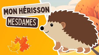 Mon hérisson mesdames 🦔🍂  Comptines et chansons par Les Mômeries [upl. by Phalan]