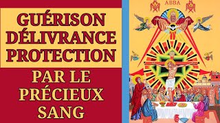 ✨️ PRIÈRE de GUÉRISON de DÉLIVRANCE et de PROTECTION au PRÉCIEUX SANG de JÉSUSCHRIST ✨️ [upl. by Ferro]