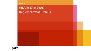 MiFID II  PwC  Implementation Details [upl. by Constantina]