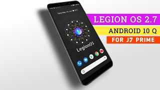 Legion Os 27 Gsi Rom for J7 Prime Android 10 Q j7 j7 2016 j7 pro All device [upl. by Sly]