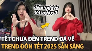 Tết Chưa Đến Nhưng Trend Đã Về Văn Nghệ Đón Tết 2025 Đã Sẵn Sàng  Đếm Ngược 84 Ngày  TikTok VN [upl. by Nue]