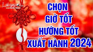 Chọn Hướng Tốt Giờ Tốt Xuất Hành Mùng 1 Tết Dương 2024 Để Cả Năm May Mắn Đỏ Rực Tài Lộc Dồi Dào [upl. by Ellek]