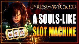 No Rest For the Wicked is a Soulslike Slot Machine [upl. by Kaczer186]