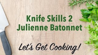 Knife Skills 2 Julienne Batonnet [upl. by Eural]