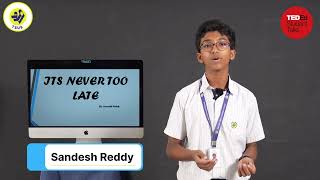 Its Never Too Late TedEd Talk by Sandesh Reddy from The Shri Ram Universal School Hyderabad [upl. by Bob]