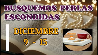 Busquemos perlas escondidas Semana Diciembre 9  15 [upl. by Amena111]