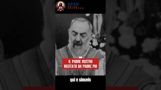 Padre Pio recita il Padre Nostro un momento di fede autentica padrepio sanpio sanpadrepio [upl. by Clover773]