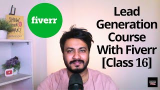 Lead Generation Course With Fiverr Class 16 [upl. by Ardnuahsal973]