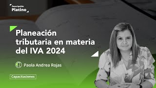 Planeación tributaria en materia del IVA 2024 [upl. by Agrippina]