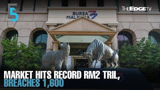 EVENING 5 Ebullient market tops RM2 trillion breaches 1600 [upl. by Enyrehtac]