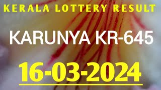 16032024 KARUNYA KR645 KERALA LOTTERY RESULT [upl. by Kev13]