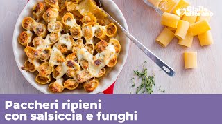 PACCHERI RIPIENI con salsiccia e funghi CREMOSI E BUONISSIMI [upl. by Eddana]