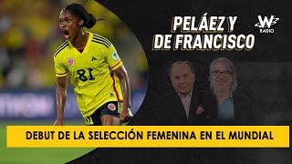 Debut de la Selección Colombia Femenina en el Mundial Sub 20  Peláez y de Francisco [upl. by Aleras]