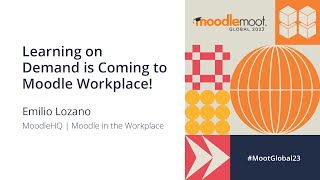 Learning on demand is coming to Moodle Workplace  MoodleMoot Global 2023 [upl. by Eisinger122]