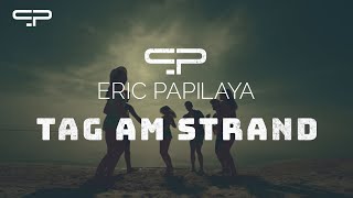 Eric Papilaya  Tag Am Strand [upl. by Hnacogn459]