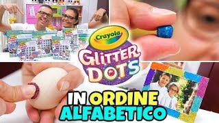 GLITTER DOTS CRAYOLA Creazioni in ORDINE ALFABETICO Challenge [upl. by Llarret]