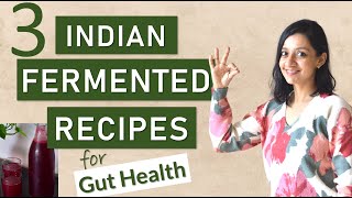 3 INDIAN FERMENTED FOOD RECIPES for GUT HEALTH [upl. by Elsilrac]