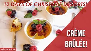 Easy Crème Brûlée  12 Days of Christmas Desserts  Day 8 [upl. by Lanevuj461]