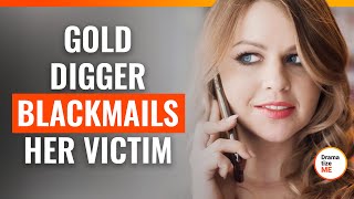 Gold Digger Blackmails Her Victim  DramatizeMeSpecial [upl. by Trenton699]