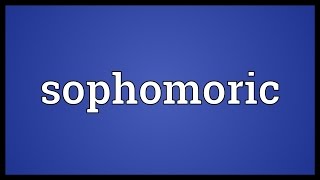 Sophomoric Meaning [upl. by Asilav]