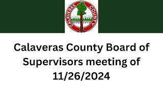 Calaveras County Board of Supervisors meeting of 11262024 [upl. by Pack209]