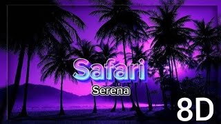 Serena Safari 8D Audio  Serena Safari lyrics  Safari Song  Serena  8D Sensation [upl. by Agem617]