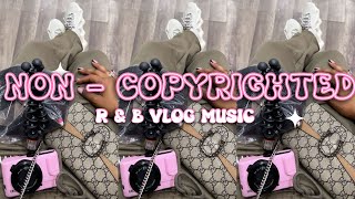 COPYRIGHT FREE RampB  CHILL VLOG MUSIC [upl. by Lesh]