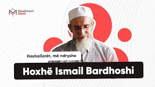 Hoxhallarët më ndryshe  Hoxhë Ismail Bardhoshi [upl. by Uzial]