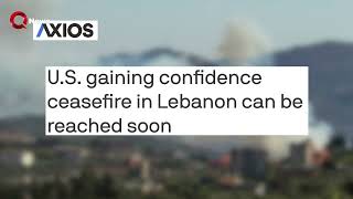 Axios Negotiations for ceasefire in Lebanon in signifiant progress [upl. by Salzhauer456]