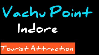 Vanchu Point Indore  Jam Gate to Vanchu Point by Road  Tourist attraction  Ajay wallace vlog [upl. by Jew]