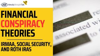 Financial Conspiracy Theories IRMAA Social Security and Roth IRAs [upl. by Ingraham]