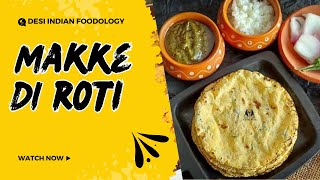 Makke Ki Roti  How To Make Makke Ki Roti  Desi Indian Foodology [upl. by Alfonse]