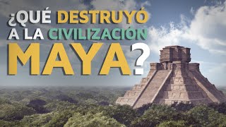 ¿Qué destruyó a la Civilización Maya [upl. by Nnairol]