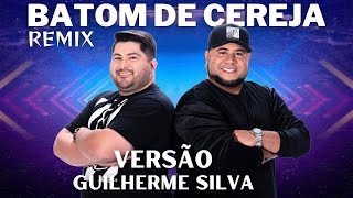 Batom de cereja Remix Versão Guilherme Silva Os Barões da pisadinha [upl. by Ragg]