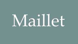 How to Pronounce Maillet Mallet Correctly in French [upl. by Acirretahs]