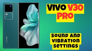 Vivo V30 Pro Sound Problem  How to solve low sound issues  Sound and vibration settings [upl. by Ydolem216]